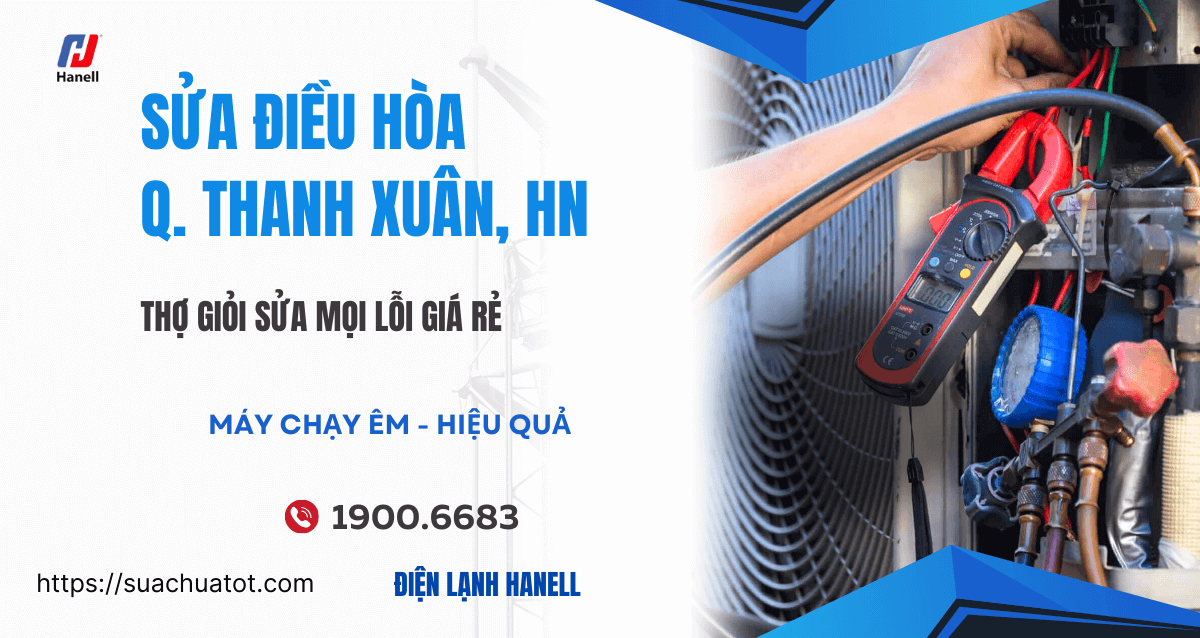 Sửa điều hòa tại nhà Thanh Xuân uy tín, nhanh chóng, giá tốt
