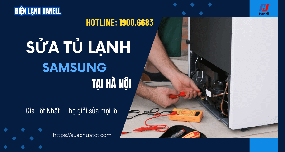 Sửa tủ lạnh Samsung Hà Nội - Nhanh chóng, chuyên nghiệp, tiết kiệm